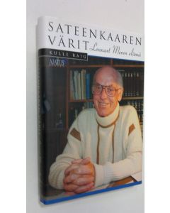 Kirjailijan Kulle Raig käytetty kirja Sateenkaaren värit : Lennart Meren elämä ystävien silmin
