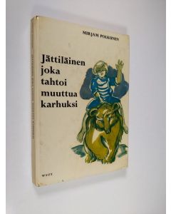 Kirjailijan Mirjam Polkunen käytetty kirja Jättiläinen joka tahtoi muuttua karhuksi : Kvempun ja Lempun merkilliset seikkailut