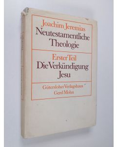 Kirjailijan Joachim Jeremias käytetty kirja Neutestamentliche Theologie, 1 Teil - Die Verkündigung Jesu