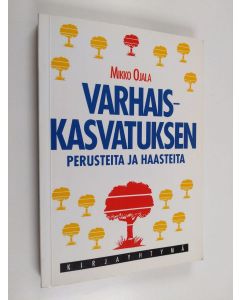 Kirjailijan Mikko Ojala käytetty kirja Varhaiskasvatuksen perusteita ja haasteita