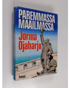 Kirjailijan Jorma Ojaharju käytetty kirja Paremmassa maailmassa