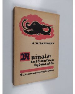 Kirjailijan A.M. Tallgren käytetty kirja Muinaistutkimuksen työmaalta