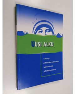 käytetty kirja Uusi alku : käsikirja pakolaisten valinnasta, vastaanotosta ja kotoutumisesta