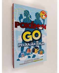 Kirjailijan Ivy St. Ive käytetty kirja Pokémon Go : pelaajan kirja - Salaisuuksia, vinkkejä ja temppuja joiden avulla nappaat ne kaikki!