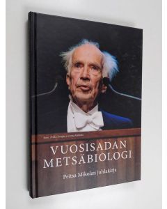 käytetty kirja Vuosisadan metsäbiologi : Peitsa Mikolan juhlakirja - Peitsa Mikolan juhlakirja