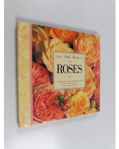 Kirjailijan Bantam Doubleday Dell käytetty kirja Little Book of Roses - A Charming and Inspirational Guide to Growing and Using Roses