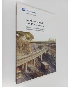 käytetty kirja Gemensam nordisk anläggningsmarknad - möjligheter till en bättre fungerande nordisk marknad inom anläggningbranschen