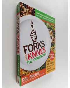 Kirjailijan Del Sroufe käytetty kirja Forks Over Knives : The Cookbook : Over 300 Recipes for Plant-Based Eating All Through the Year