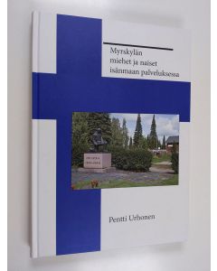 Kirjailijan Pentti Urhonen käytetty kirja Myrskylän miehet ja naiset isänmaan palveluksessa