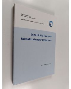 Kirjailijan Karla Jessen Williamson käytetty kirja Inherit my heaven : Kalaallit gender relations