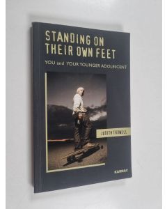 Kirjailijan Judith Trowell käytetty kirja Standing on Their Own Feet - You and Your Younger Adolescent