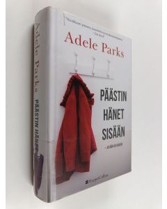 Kirjailijan Adele Parks käytetty kirja Päästin hänet sisään - Ja hän vei kaiken