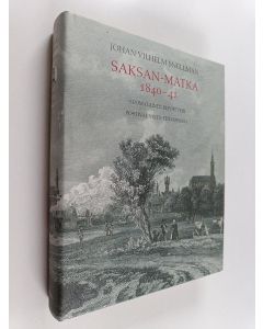 Kirjailijan Johan Vilhelm Snellman käytetty kirja Saksan-matka 1840-41 : suomalainen reportteri postivaunujen Euroopassa