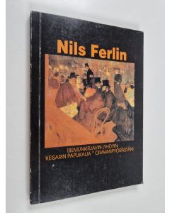 Kirjailijan Nils Ferlin käytetty kirja Riemunkirjavin lyhdyin ; Keisarin papukaija ; Oravanpyörästäni
