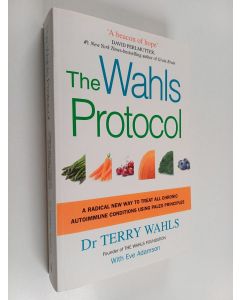 Kirjailijan Terry L. Wahls käytetty kirja The Wahls protocol : how I beat progressive MS using paleo principles and functional medicine
