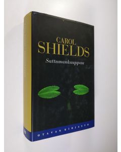 Kirjailijan Carol Shields käytetty kirja Sattumankauppaa