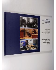 käytetty kirja Teknisen rikostutkinnan vuosisata : valokuvia matkan varrelta = Hundra år av teknisk brottsutredning : en fotografisk resa = Hundred years of forensic investigation : a photographic journey - Hundra år av teknisk brottsutredning : - Hundred