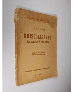 Kirjailijan Antti J. Pietilä käytetty kirja Kristillisyys ja elävä elämä : Viljo Mömmön hyökkäysten torjumiseksi