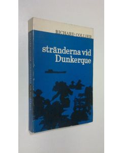 Kirjailijan Richard Collier käytetty kirja Stränderna vid Dunkerque : illustrerad med karta och 13 bilder