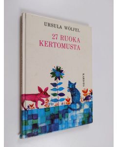 Kirjailijan Ursula Wölfel käytetty kirja 27 ruokakertomusta
