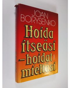Kirjailijan Joan Borysenko käytetty kirja Hoida itseäsi - hoidat mieltäsi