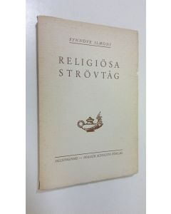 Kirjailijan Synnöve Ilmoni käytetty kirja Religiösa strövtåg : av en lekman (lukematon)