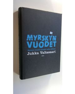 Kirjailijan Jukka Valtasaari uusi kirja Myrskyn vuodet : Suomen suunta kylmän sodan jälkeen (UUSI)