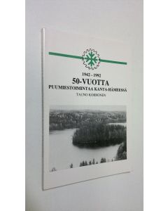 Kirjailijan Tauno Korhonen käytetty kirja 50-vuotta puumiestoimintaa kanta-hämeessä