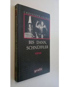 Kirjailijan Christoph Gusken käytetty kirja Bis dann schnuffler : krimi