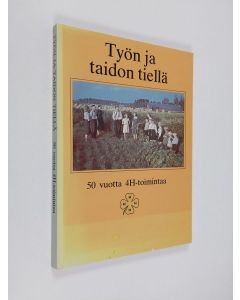 Kirjailijan V.J. toim.työ) Palosuo käytetty kirja Työn ja taidon tiellä : 50 vuotta 4H-toimintaa