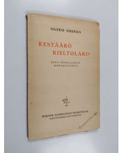 Kirjailijan Sigfrid Sirenius käytetty kirja Kestääkö kieltolaki? : sana siveellisestä kannanotosta
