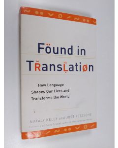 Kirjailijan Nataly Kelly käytetty kirja Found in translation : how language shapes our lives and transforms the world