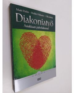 Kirjailijan Matti Helin käytetty kirja Diakoniatyö : asiakkaan palveluksessa