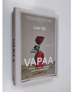 Kirjailijan Lea Ypi käytetty kirja Vapaa kuinka kasvoin aikuiseksi maailman luhistuessa