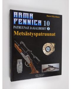 Kirjailijan Timo Hyytinen käytetty kirja Arma Fennica, 10 - Patruunat ja kaliberit 2 : metsästyspatruunat