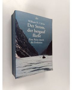 Kirjailijan William H. Calvin käytetty kirja Der Strom, der bergauf fließt - eine Reise durch die Evolution