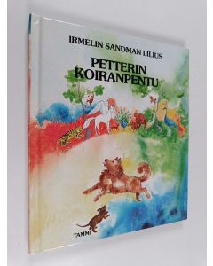 Kirjailijan Irmelin Sandman Lilius käytetty kirja Petterin koiranpentu