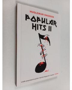 Kirjailijan Hugleikur Dagsson käytetty kirja Popular hits 2 : Lisää populaarimusiikin helmiä Dagssonin tapaan