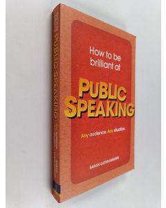 Kirjailijan Sarah Lloyd-Hughes käytetty kirja How to be brilliant at public speaking