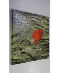 Kirjailijan Margot Bickel käytetty kirja Poimi ilon kukka