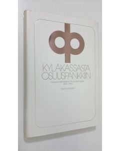 Kirjailijan Yrjö Blomstedt käytetty kirja Kyläkassasta osuuspankkiin : osuuspankkihistoriaa 75 vuoden ajalta : 1902-1977