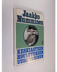 Kirjailijan Jaakko Numminen käytetty kirja Keskiasteen koulutuksen uudistaminen