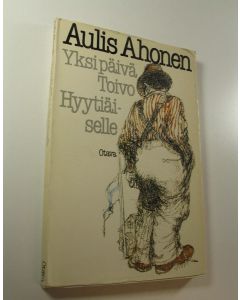 Kirjailijan Aulis Ahonen käytetty kirja Yksi päivä Toivo Hyytiäiselle
