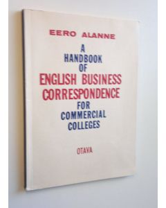 Kirjailijan Eero Alanne käytetty kirja A handbook of English business correspondence for commercial colleges