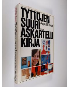 Kirjailijan Anja Buhler käytetty kirja Tyttöjen suuri askartelukirja