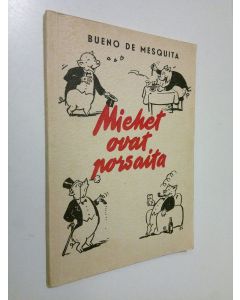 Kirjailijan Irene Bueno de Mesquita käytetty kirja Miehet ovat porsaita