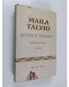 Kirjailijan Maila Talvio käytetty kirja Kootut teokset 6 : Yölintu ; Niniven lapset ; Elämän kasvot
