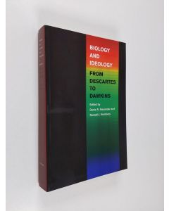 Kirjailijan Ronald L. Numbers & Denis R. Alexander käytetty kirja Biology and Ideology from Descartes to Dawkins