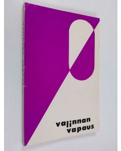 käytetty kirja Valinnan vapaus : lyriikkaa, proosaa, kuunnelma