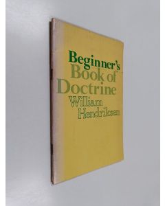 Kirjailijan William Hendriksen käytetty teos Beginner's Book of Doctrine